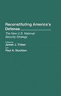 Reconstituting America's Defense : The New U.S. National Security Strategy