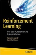Reinforcement Learning : with open al, tensorflow and keras using python.