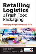 Retailing Logistics & Fresh Food Packaging : managing change in the supply chain
