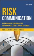 Risk Communication : a hanbook for communicating environmental, safety, and health risk : Sixth Edition