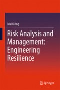 Risk Analysis and Management : engineering resilience