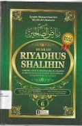 Syarah Riyadhus Shalihin Jilid 6 : takhrij hadits berdasarkan takhrij dari kitab-kitab Syaikh Muhammad Nashirudin Al-Albani