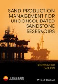 Sand Production Management for Unconsolidated Sandstone Reservoirs