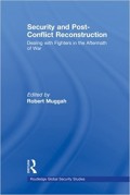 Security and Post-Conflict Reconstruction : dealing with fighters in the aftermath of war