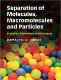 Separation of Molecules, Macromolecules and Particles : principles, phenomena and processes
