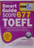 Smart Guide Score 677 TOEFL : the complete to get scores 677 TOEFL®