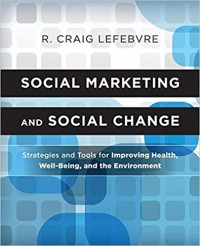 Social Marketing and Social Change : strategies and tools for improving health, well-being, and the environment