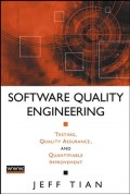 Software Quality Engineering : testing, quality assurance, and quantifiable improvement