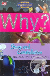 Why? : Stars and Constellation = Bintang dan Rasi Bintang