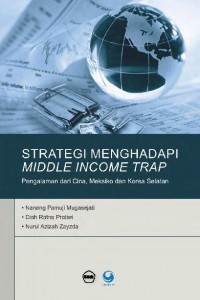 Strategi Menghadapi Middle Income Trap : pengalaman dari Cina, Meksiko, dan Korea selatan