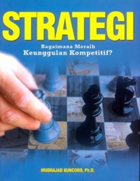 Strategi : bagaimana meraih keunggulan kompetitif