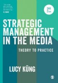 Strategic Management in The Media : From Theory to Practice