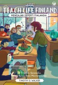 Teach Like Finland = Mengajar Seperti Finlandia : 33 strategi sederhana untuk kelas yang menyenangkan