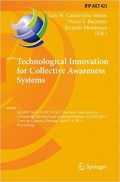 Technological innovation for collective awareness systems : 5th IFIP WG 5.5/SOCOLNET doctoral conference on computing, electrical and industrial systems, DoCEIS 2014, Costa de Caparica, Portugal, April 7-9, 2014 : proceedings
