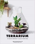 Terrarium : 33 glass gardens to make your own