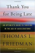Thank You For Being Late : an optimist's guide to thriving in the age of accelerations