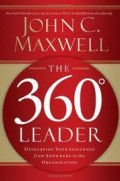 The 360 Leader : mengembangkan pengaruh anda dari posisi manapun dalam organisasi