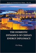 The Domestic Dynamics of China's Energy Diplomacy