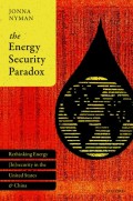 The Energy Security Paradox : rethinking energy (in)security in the United States and China