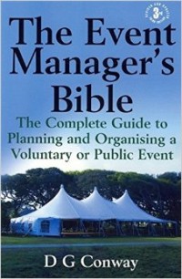 The Event Manager's Bible : the complete guide to planning and organising a voluntary or public event