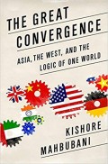 The Great Convergence : asia, the west, and the logic of one world