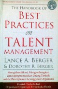 The Handbook if Best Practices on Talent Management : mengidentifikasi, mengembangkan dan mempromosikan orang terbaik untuk menciptakan keunggulan organisasi