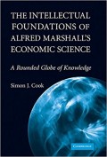 The Intellectual Foundations of Alfred Marshall's Economic Science : a rounded globe of knowledge