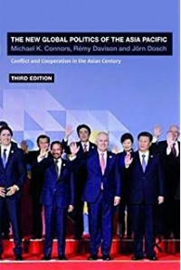 The New Global Politics Of The Asia-Pacific : Conflict and cooperation in the  Asian Century