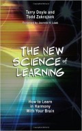 The New Science of Learning : how to learn in harmony with your brain