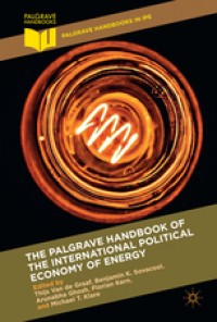 The Palgrave Handbook of The International Political Economy Of Energy