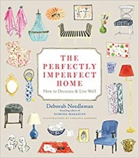 The Perfectly Imperfect Home : how to decorate & live well