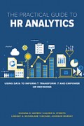 The Practical Guide to HR Analytics: Using Data to Inform, Transform, and Empower HR Decisions