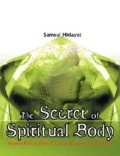 The Secret of Spiritual Body : rahasia rukun islam dan gerbang kesadaran spiritual