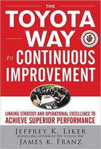 The Toyota Way to Continuous Improvement : linking strategy and operational excellence to achieve superior performance