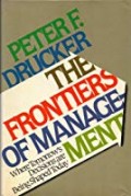 The Frontiers Of Management : where tommorow's decisions are being shaped today