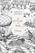 The Future Of War : a history