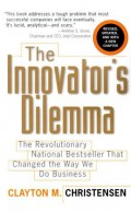The Innovator's Dilemma : the revolutionary national bestseller that changed the way we do business