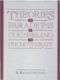 Theories and Paradigms of Counseling and Psychotherapy