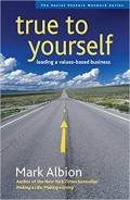 True to Yourself : leading a values-based business