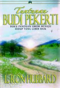 Tuntunan Budi Pekerti : buku panduan umum menuju hidup yang lebih baik