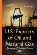 U.S. Exports of Oil and Natural Gas : analyses of selected issues