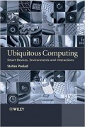 Ubiquitous Computing : smart devices, environments and interactions