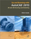 Up and Running with AutoCAD 2013 : 2D and 3D drawing and modeling