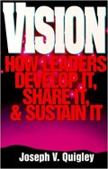 Vision : how leaders develop it, share it, and sustain it