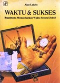 Waktu & Sukses: bagaimana memanfaatkan waktu secara efektif