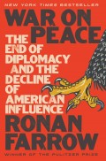 War On Peace : the end of diplomacy and the decline of American influence