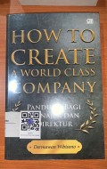 How to Create a World Class Company : panduan bagi manajer dan direktur