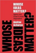 Whose Ideas Matter? : agency and power in asian regionalism