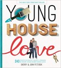Young house love : 243 ways to paint, craft, update, & show your home some love