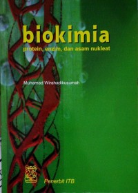 Biokimia : protein, enzim, dan asam nukleat